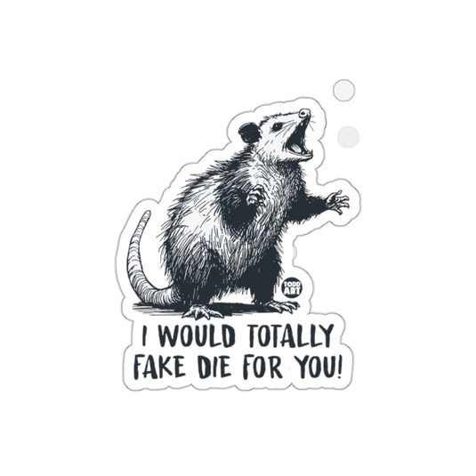 I Would Totally Fake Die For You Opossum Illustration sticker