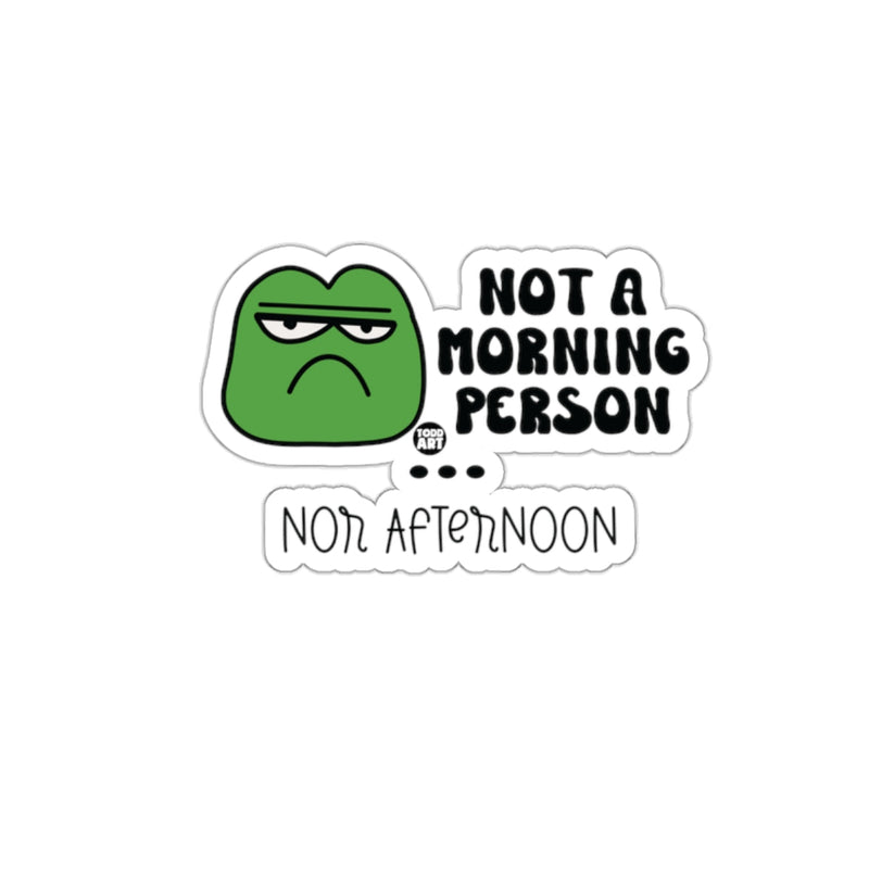 Load image into Gallery viewer, Not A Morning Person Nor Afternoon Sticker
