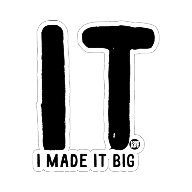 Load image into Gallery viewer, I Made It Big Bold Minimalist Style Sticker
