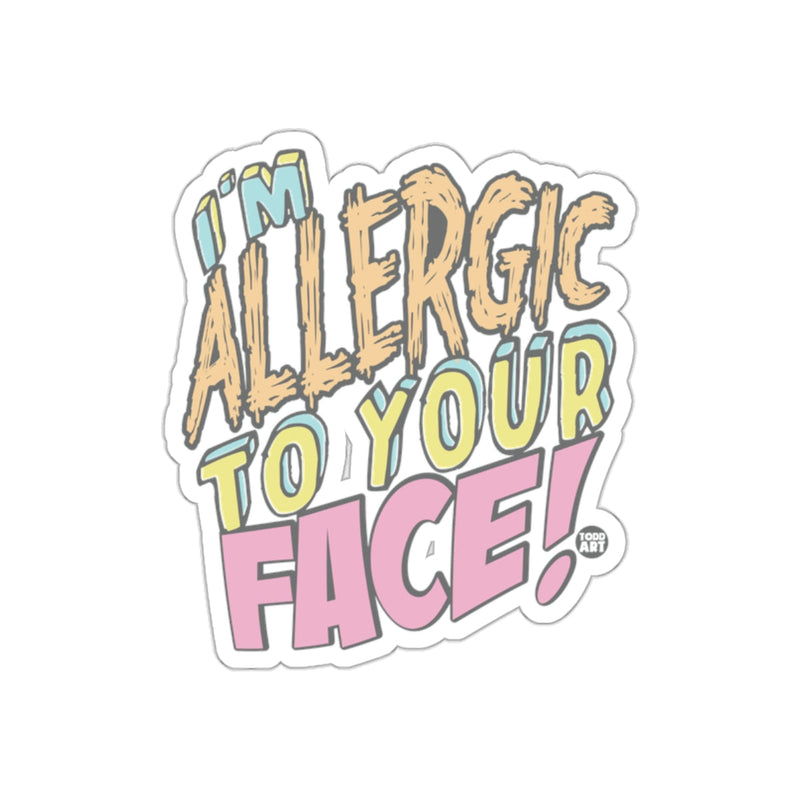 Load image into Gallery viewer, I'm Allergic To Your Face StickerFun Accessory
