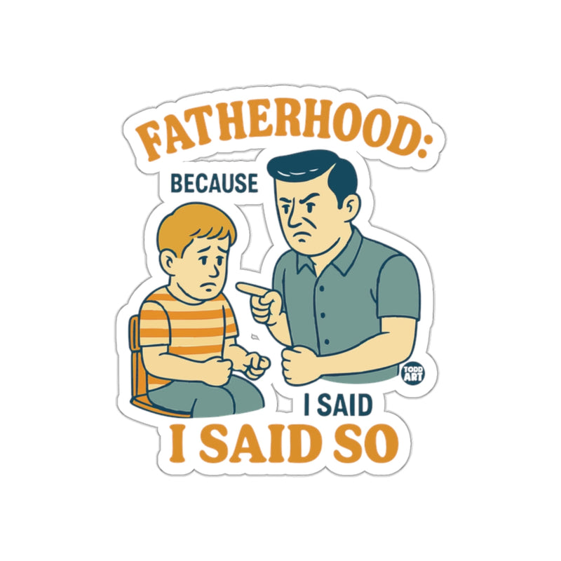 Load image into Gallery viewer, Fatherhood Because I Said So sticker product
