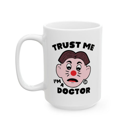 Trust Me I'm A Doctor Funny Mug