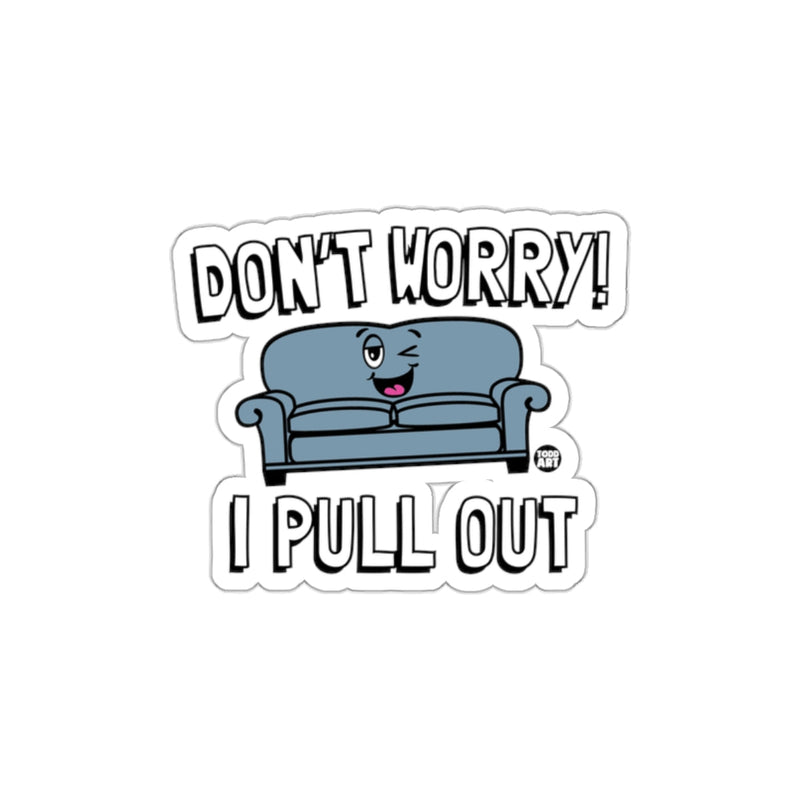 Load image into Gallery viewer, Don't Worry I Pull Out Funny Couch Sticker
