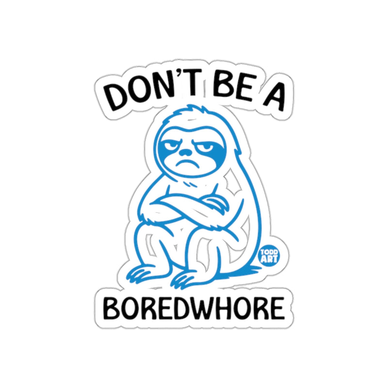 Load image into Gallery viewer, Dont Be A Boredwhore Funny Sloth Illustration sticker
