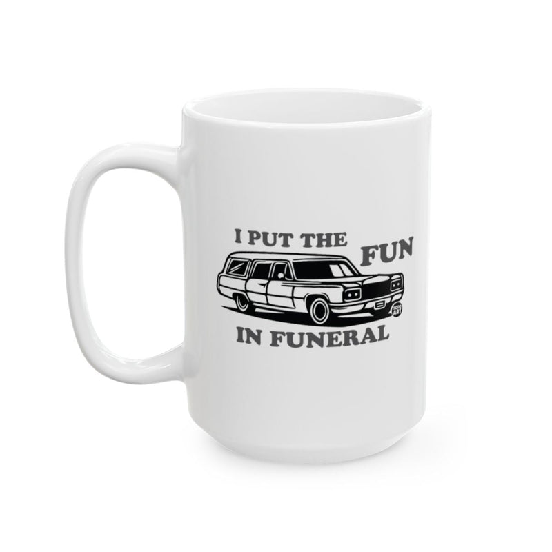 Load image into Gallery viewer, I Put the Fun in Funeral Graphic Mug
