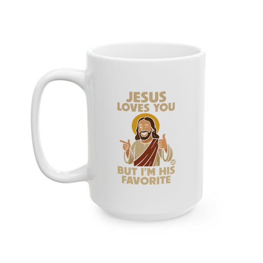 Jesus Loves You But I'm His Favorite Mug