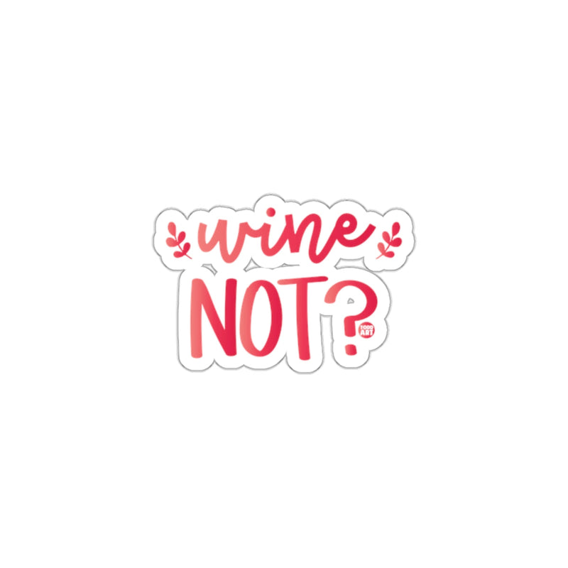 Load image into Gallery viewer, Wine Not Humorous Sticker for Lively Touch to Items
