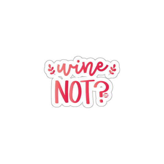 Wine Not Humorous Sticker for Lively Touch to Items