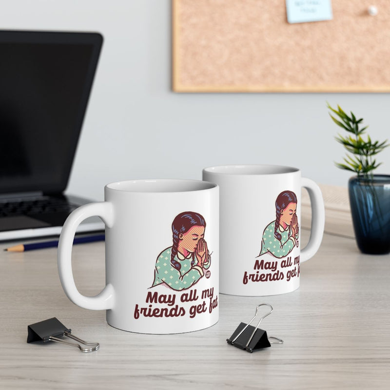 Load image into Gallery viewer, May All My Friends Get Fat Inspirational Mug
