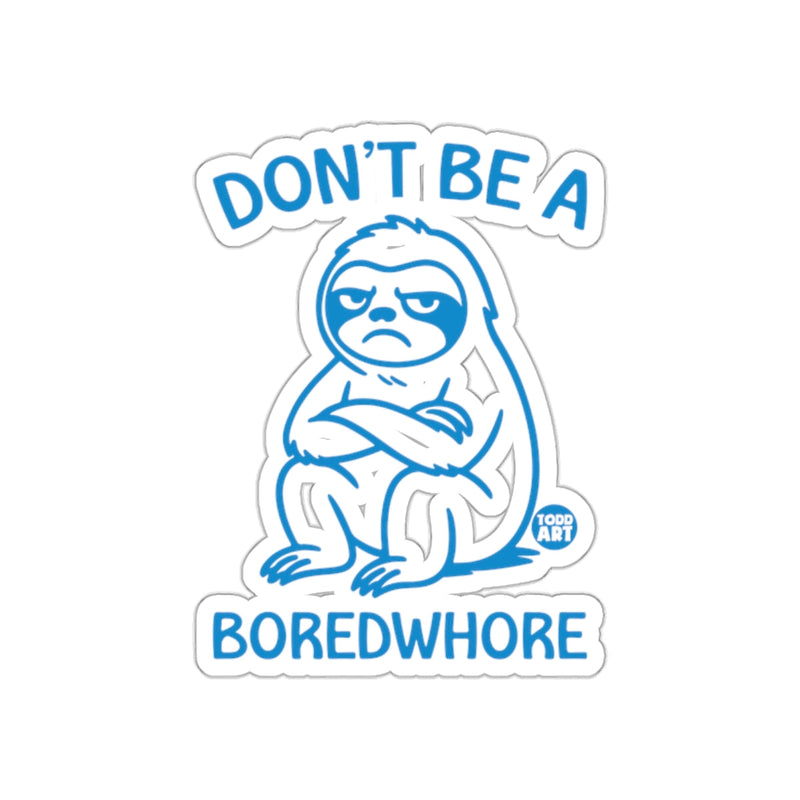 Load image into Gallery viewer, Don't Be A Boredwhore Sloth Todd Art Funny Sloth sticker
