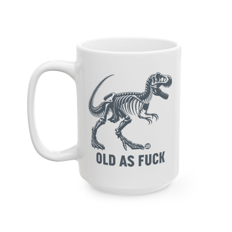 Load image into Gallery viewer, Funny Dinosaur Skeleton Old As Fuck Mug Product
