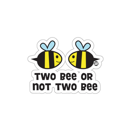Two Bee or Not Two Bee Funny Sticker Product