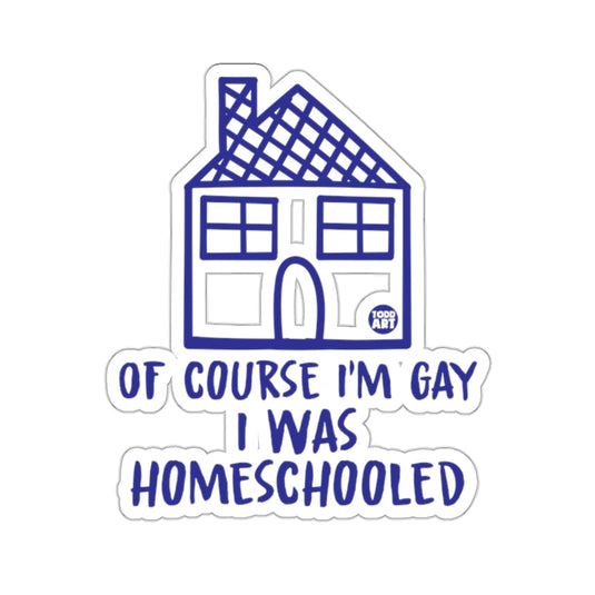 Of Course I'm Gay I Was Homeschooled House 