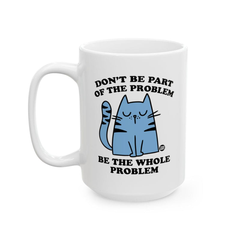 Load image into Gallery viewer, Don't Be Part of the Problem Cat Mug
