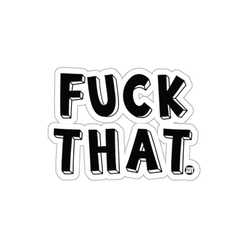 Load image into Gallery viewer, Bold Statement FUCK THAT Typography Art Sticker
