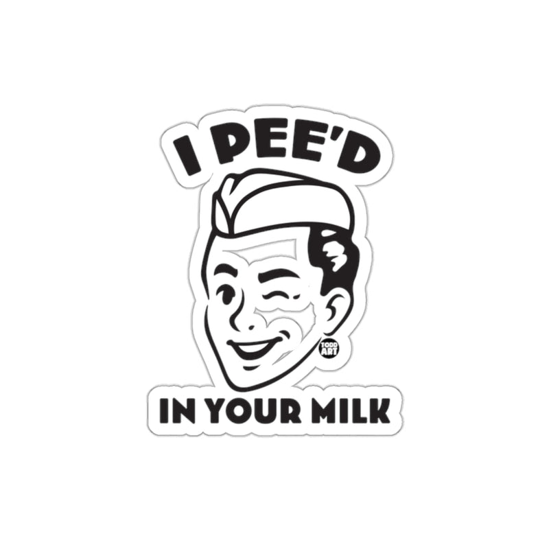Load image into Gallery viewer, I PEE'D IN YOUR MILK Retro Style Sticker Decal
