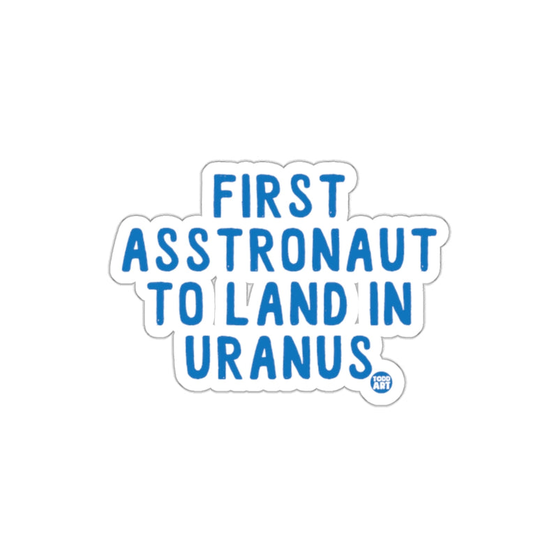 Load image into Gallery viewer, First Asstronaut To Land In Uranus sticker

