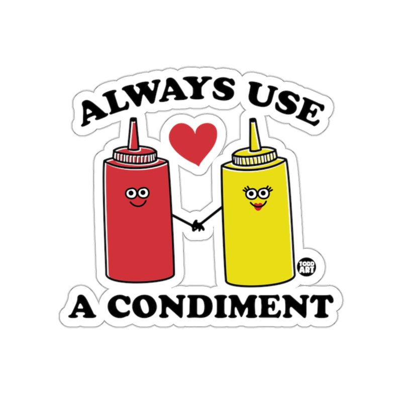Load image into Gallery viewer, Always Use A Condiment Cute Funny Sticker
