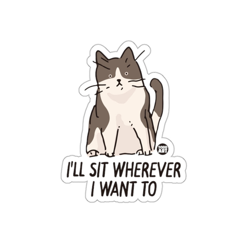 Load image into Gallery viewer, I'll Sit Wherever I Want To Cat Sticker
