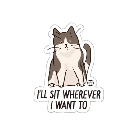 I'll Sit Wherever I Want To Cat Sticker