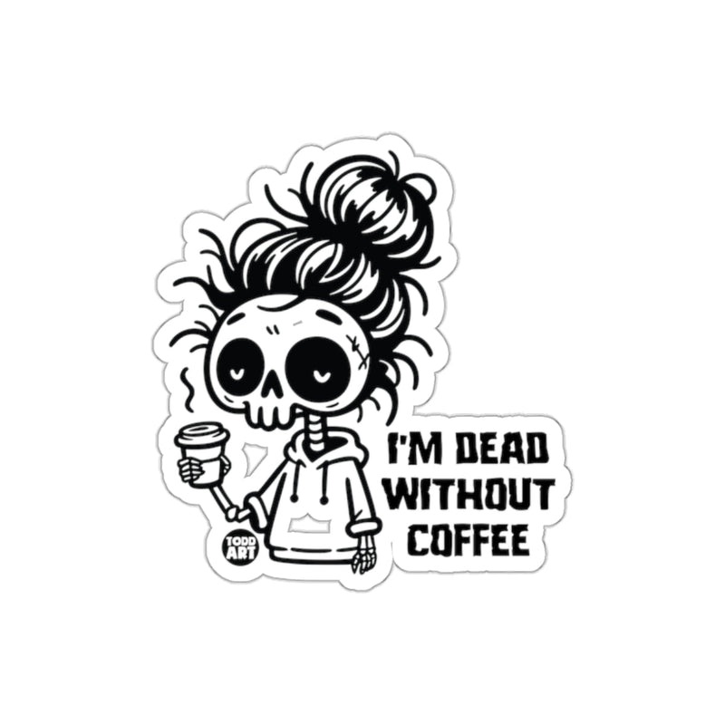 Load image into Gallery viewer, I'm Dead Without Coffee Skull Funny Sticker
