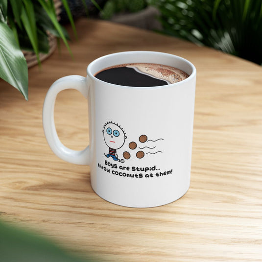 Boys are Stupid Throw Coconuts at Them Coffee Mug