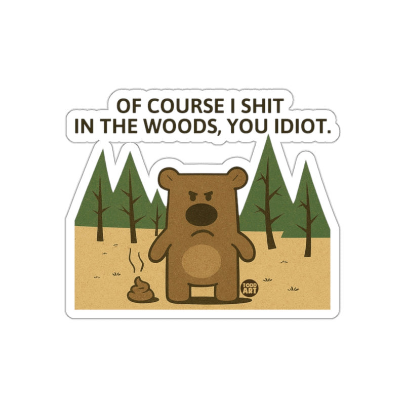 Load image into Gallery viewer, Of Course I Shit In The Woods Funny Bear Design sticker
