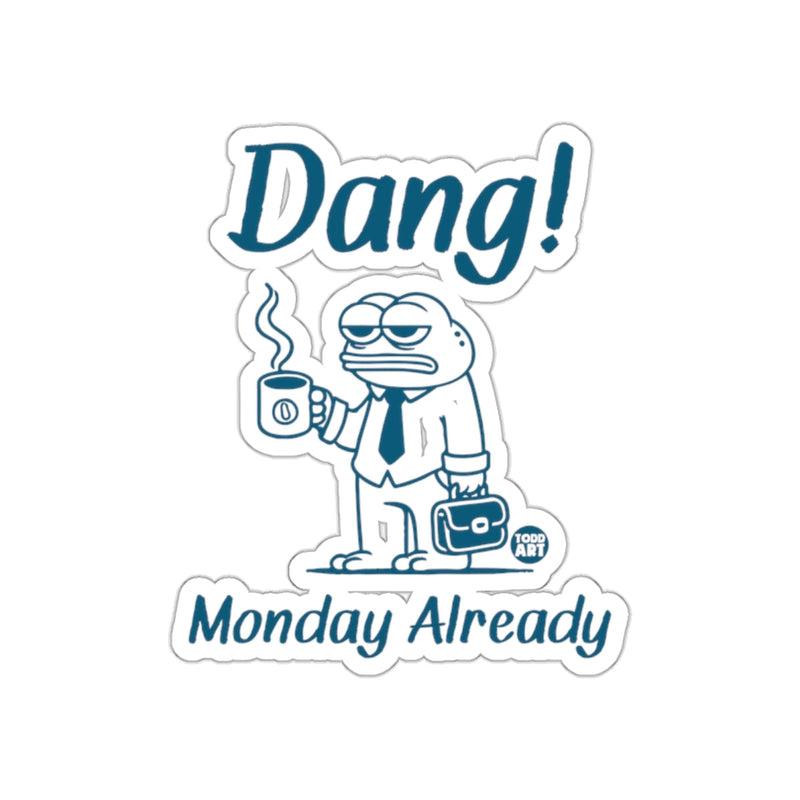 Load image into Gallery viewer, Dang Monday Already Coffee Mug Sticker Product
