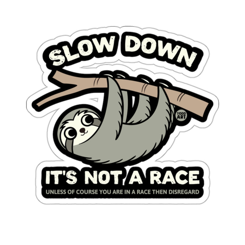 Load image into Gallery viewer, SLOW DOWN IT'S NOT A RACE UNLESS OF COURSE 
