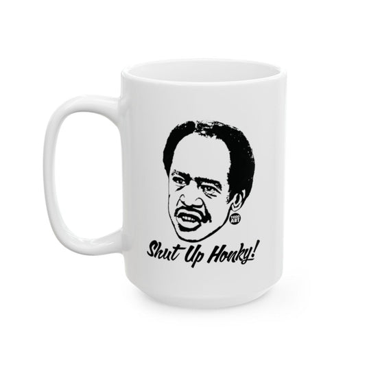 Shut Up Honky Large White Coffee Mug