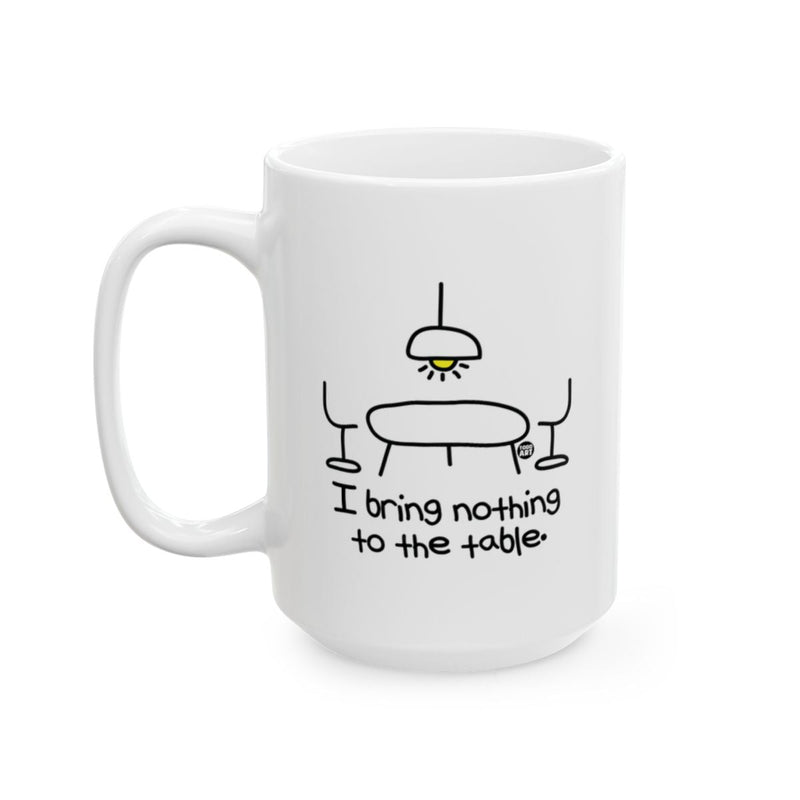 Load image into Gallery viewer, I Bring Nothing to the Table Funny Coffee Mug
