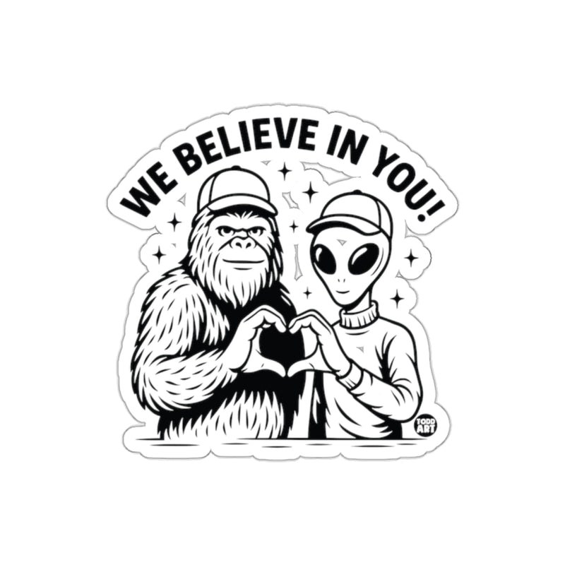 Load image into Gallery viewer, We Believe In You Sasquatch And Alien sticker
