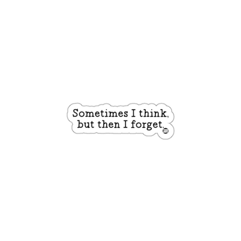 Load image into Gallery viewer, Sometimes I Think But Then I Forget Sticker
