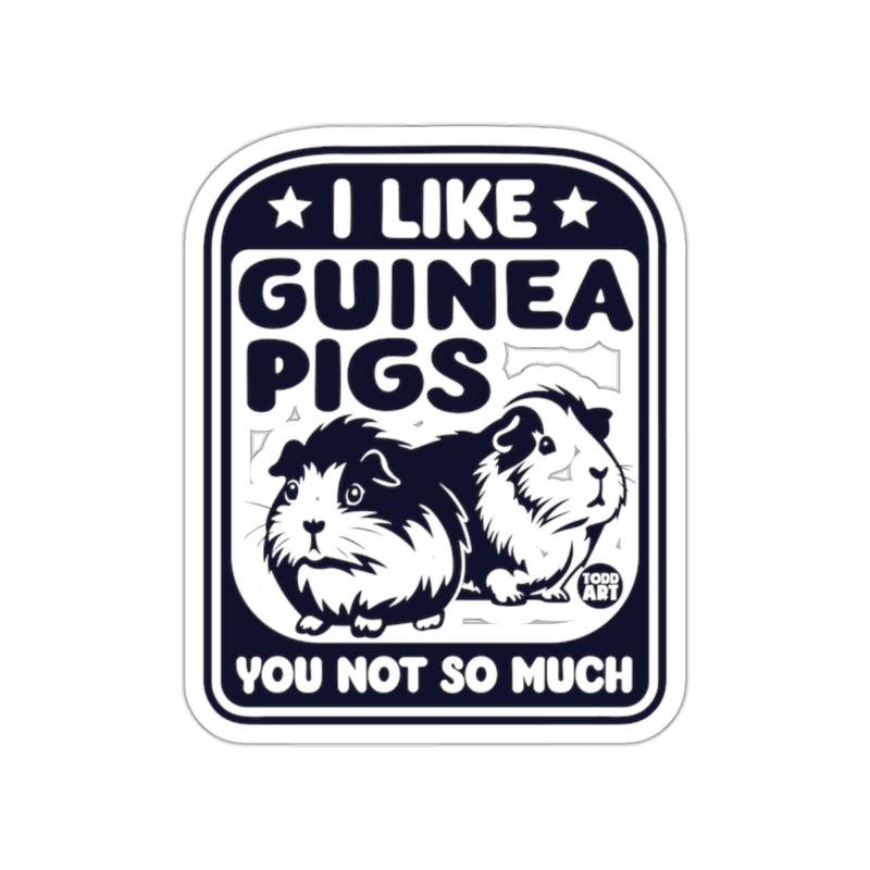 Load image into Gallery viewer, Funny I Like Guinea Pigs You Not So Much Sticker
