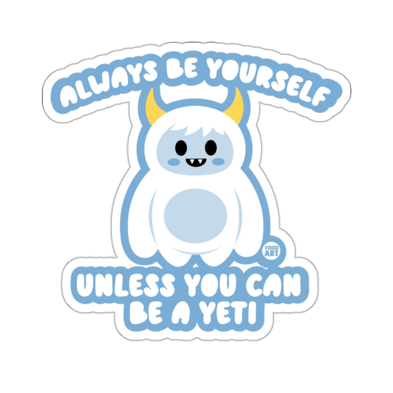 Load image into Gallery viewer, Always Be Yourself Unless You Can Be A Yeti Sticker
