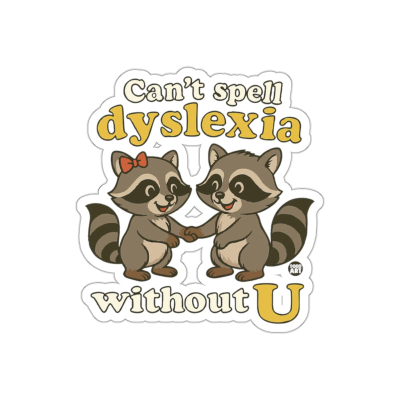 Load image into Gallery viewer, Can't Spell Dyslexia Without U Raccoons Funny sticker
