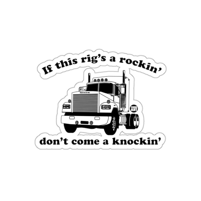 Load image into Gallery viewer, If this rig's a rockin' don't come a knockin' sticker
