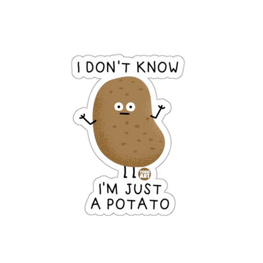 I Don't Know I'm Just A Potato Sticker