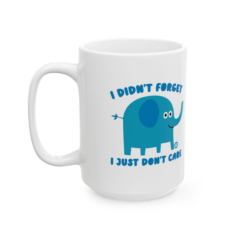 Load image into Gallery viewer, I Didn't Forget I Just Don't Care Elephant Mug
