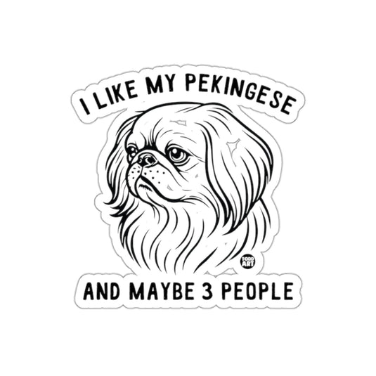 I Like My Pekingese And Maybe 3 People Sticker