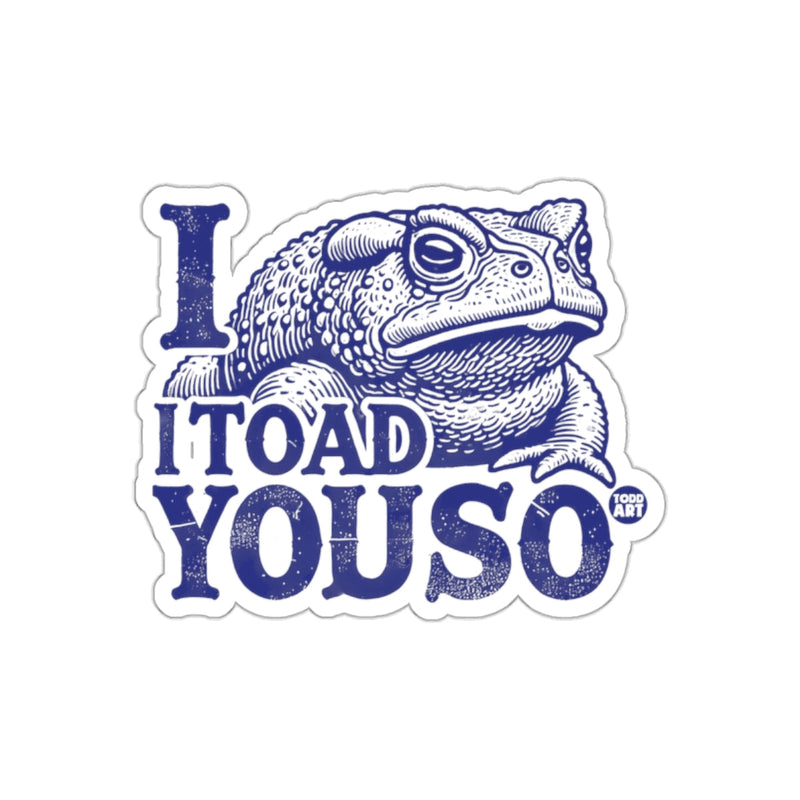 Load image into Gallery viewer, I Toad You So Fun Frog Toad Sticker
