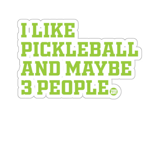 I LIKE PICKLEBALL AND MAYBE 3 PEOPLE 