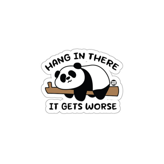 Hang in There It Gets Worse Panda Sticker