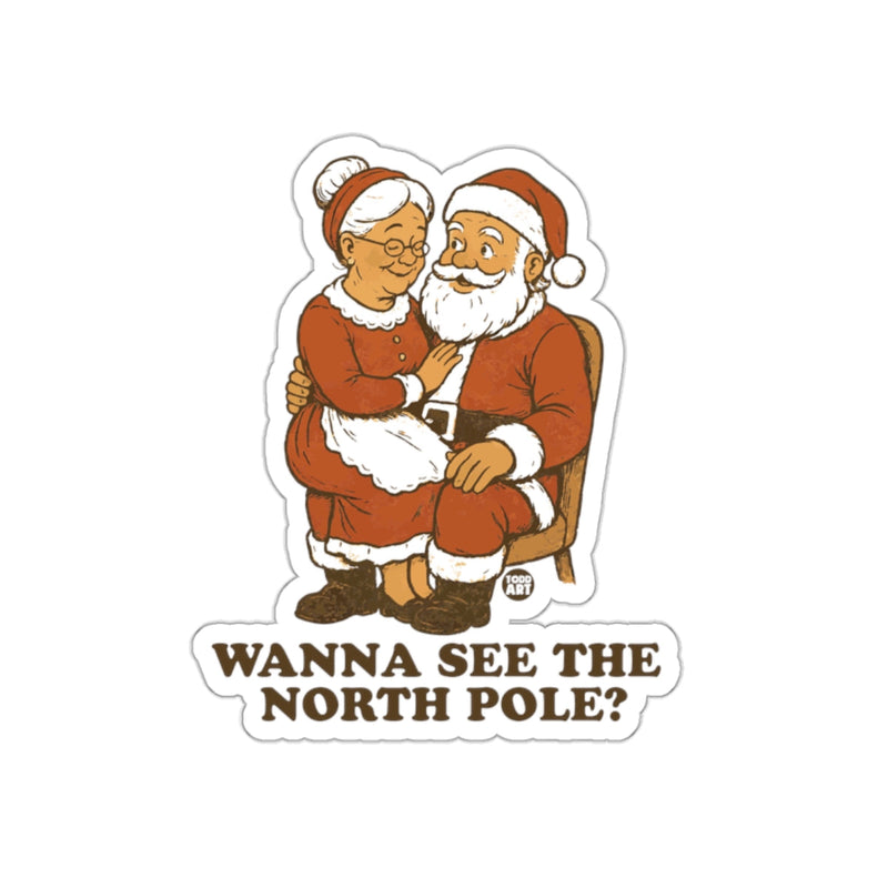 Load image into Gallery viewer, Wanna See The North Pole Santa and Mrs. Claus Sticker
