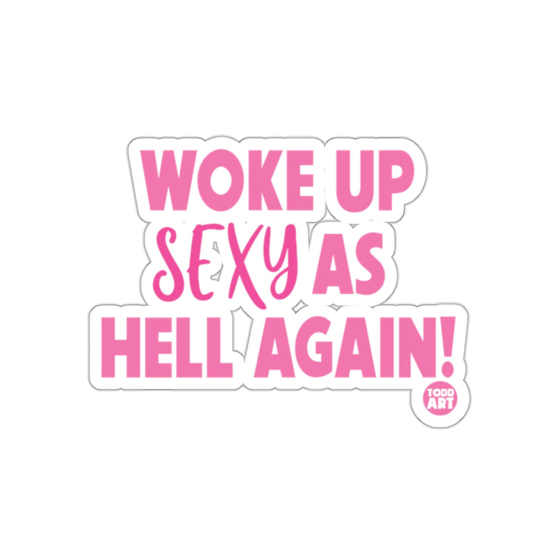 Load image into Gallery viewer, Woke Up Sexy as Hell Again Todd Art Sticker
