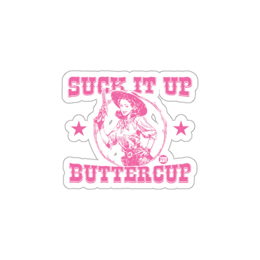Suck It Up Buttercup Western Sticker for Unique Style