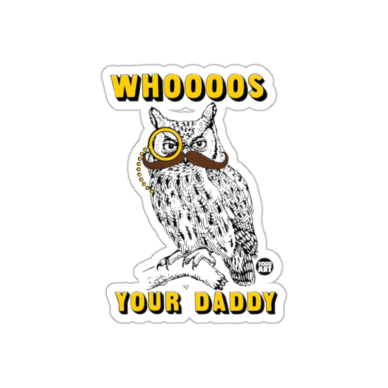 Load image into Gallery viewer, Whoooos Your Daddy Owl with Monocle and Mustache sticker
