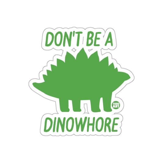 Don't Be A Dinowhore Sticker for Unique Fun Style