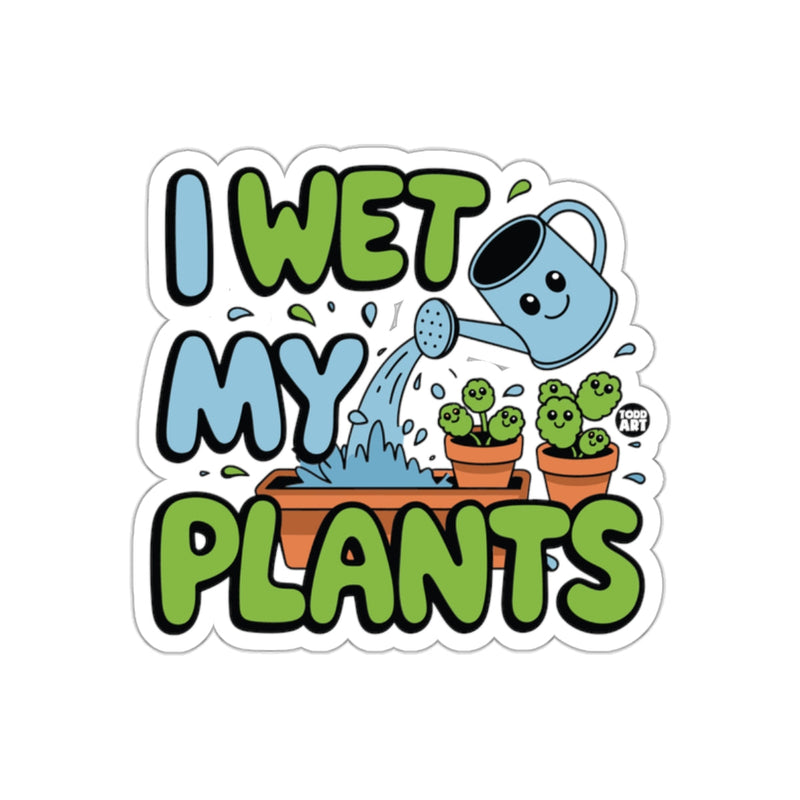 Load image into Gallery viewer, I Wet My Plants Cute Gardening Watering Pot sticker
