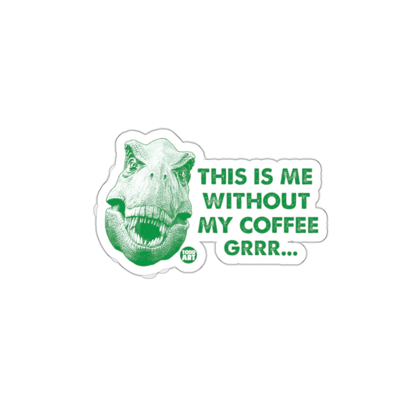 Load image into Gallery viewer, This is Me Without My Coffee Grrr Sticker
